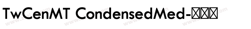 TwCenMT CondensedMed字体转换 TwCenMT CondensedMed字体转换